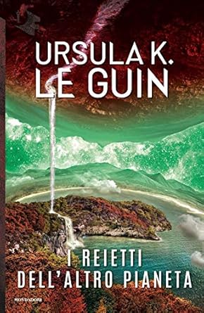 Ursula K. Le Guin: I reietti dell'altro pianeta (Paperback, Italiano language, 2018, Mondadori)