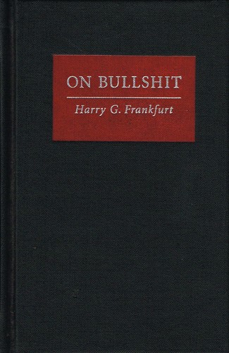 Harry G. Frankfurt: On Bullshit (2005, Princeton University Press)