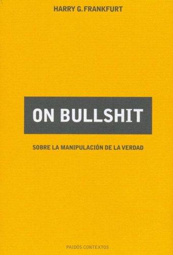 Harry G. Frankfurt: On Bullshit (Spanish language, 2006, Ediciones Paidos Iberica)