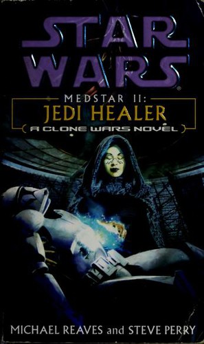 Michael Reaves, Steve Perry: Star Wars: Medstar II: Jedi Healer (Paperback, 2004, Del Rey, Random House Worlds)