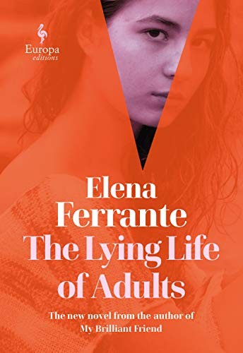 Elena Ferrante, Ann Goldstein: The Lying Life of Adults (Hardcover, 2020, Europa Editions)