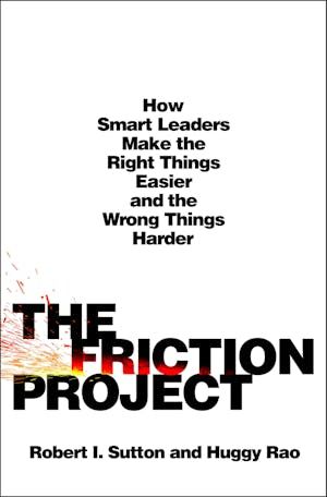 Robert Sutton, Huggy Rao: Friction Project (2024, St. Martin's Press)