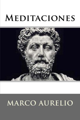 Marco Aurelio: Meditaciones (Paperback, Createspace Independent Publishing Platform, CreateSpace Independent Publishing Platform)