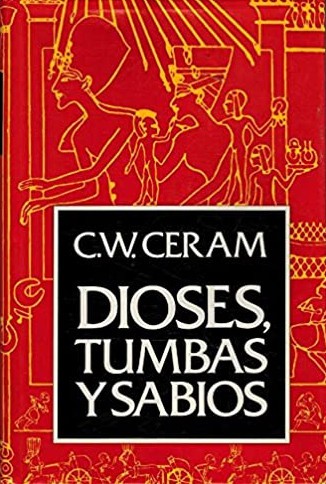 C. W. Ceram: Dioses, tumbas y sabios (Hardcover, Spanish language, 1982, Círculo de Lectores)