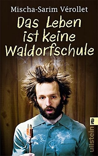 Misha Verollet: Das Leben ist keine Waldorfschule (Paperback, german language, 2009, Ullstein Taschenbuchvlg.)