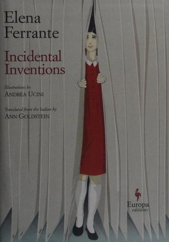 Elena Ferrante, Ann Goldstein, Andrea Uncini: Incidental Inventions (2019, Europa Editions, Incorporated)