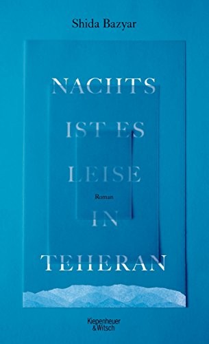 Shida Bazyar: Nachts ist es leise in Teheran (Hardcover, 2016, Kiepenheuer & Witsch GmbH)