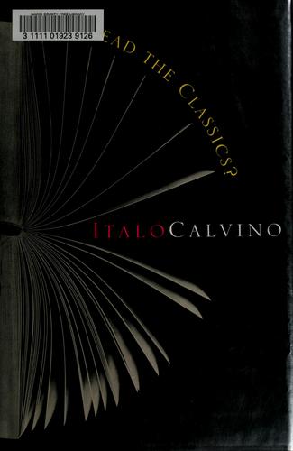 Italo Calvino: Why read the classics? (1999, Pantheon Books)