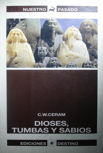 C. W. Ceram: Dioses, tumbas y sabios (Paperback, Spanish language, 1993, Destino)