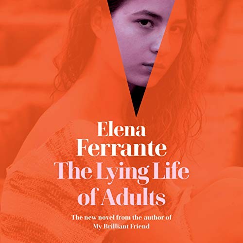 Elena Ferrante, Ann Goldstein: The Lying Life of Adults (AudiobookFormat, 2020, Random House Audio)