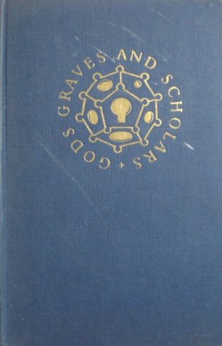 C. W. Ceram: Gods, graves, and scholars (Hardcover, 1952, Gollancz in association with Sidgwick and Jackson)